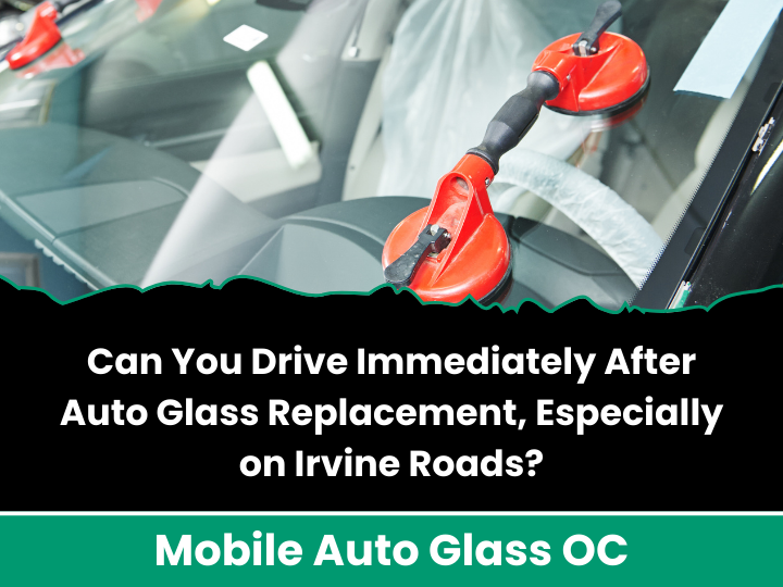 Auto Glass Replacement in Irvine