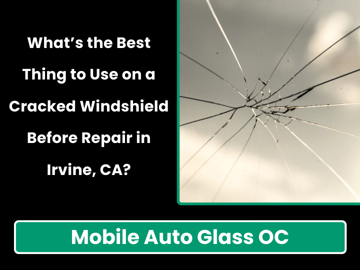 Temporary Windshield Crack Repair in Irvine
